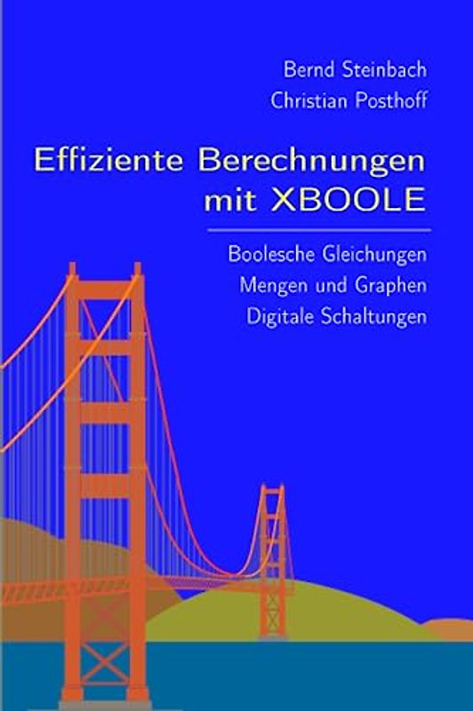 Effiziente Berechnungen mit XBOOLE: Boolesche Gleichungen - Mengen und Graphen - Digitale Schaltungen