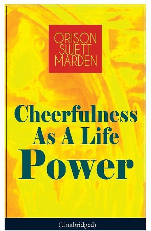 Cheerfulness As A Life Power (Unabridged)