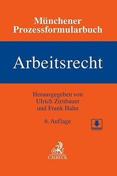 Münchener Prozessformularbuch Bd. 6: Arbeitsrecht