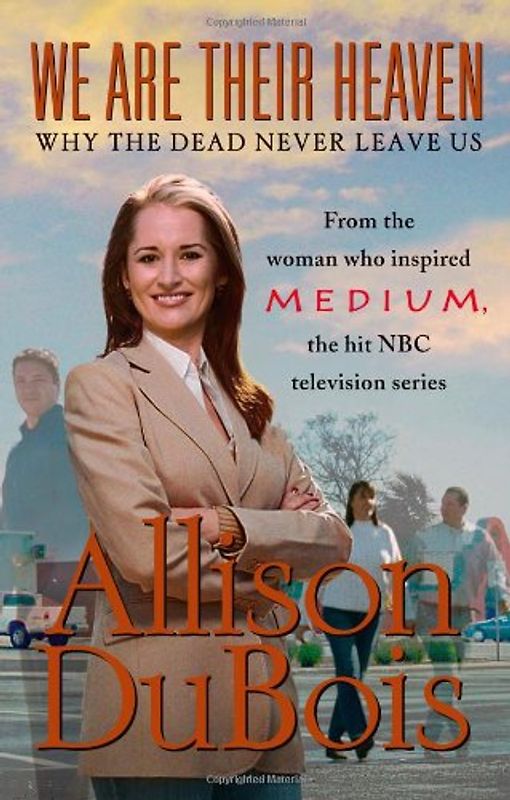 We Are Their Heaven: Why the Dead Never Leave Us - DuBois, Allison