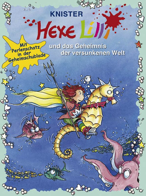 Hexe Lilli und das Geheimnis der versunkenen Welt. Mit Perlenschatz in der Geheimschublade