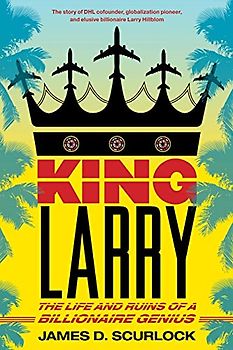 King Larry: The Life and Ruins of a Billionaire Genius