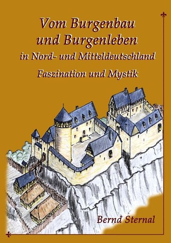 Vom Burgenbau und Burgenleben in Nord- und Mitteldeutschland