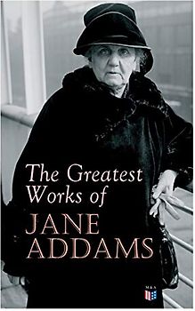 The Greatest Works of Jane Addams