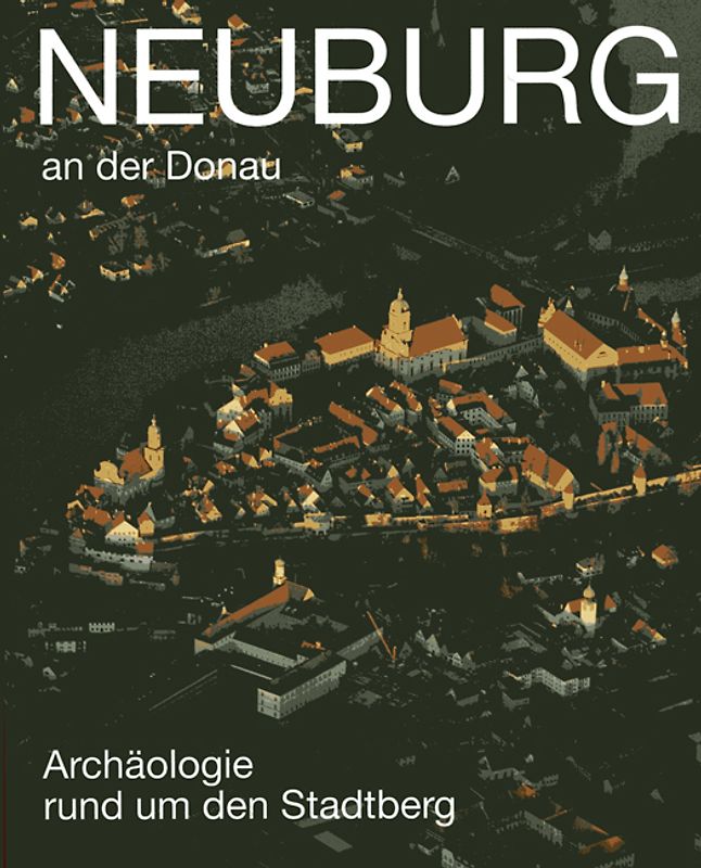 Neuburg an der Donau - Archäologie rund um den Stadtberg