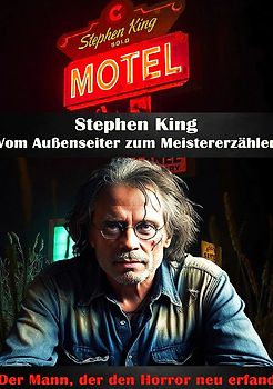 Stephen King I Geschichten, die uns das Fürchten lehrten I Leben, Werk und Vermächtnis