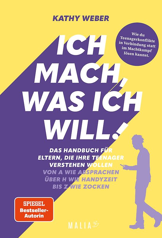 Ich mach, was ich will! Das Handbuch für Eltern, die ihre Teenager verstehen wollen - Von A wie Absprachen über H wie Handyzeit bis Z wie Zocken
