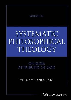 Systematic Philosophical Theology, Volume 2a