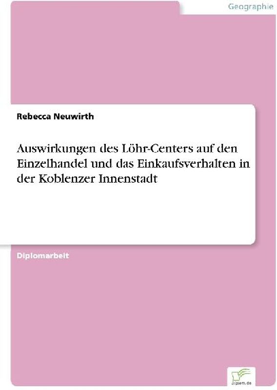 Auswirkungen des Löhr-Centers auf den Einzelhandel und das Einkaufsverhalten in der Koblenzer Innenstadt