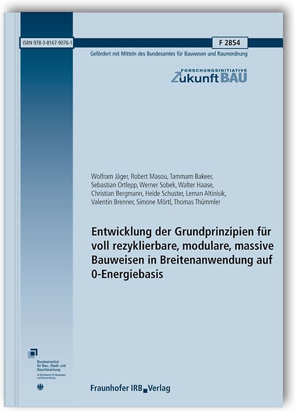 Entwicklung der Grundprinzipien für voll rezyklierbare, modulare, massive Bauweisen in Breitenanwendung auf 0-Energiebasis. Abschlussbericht.