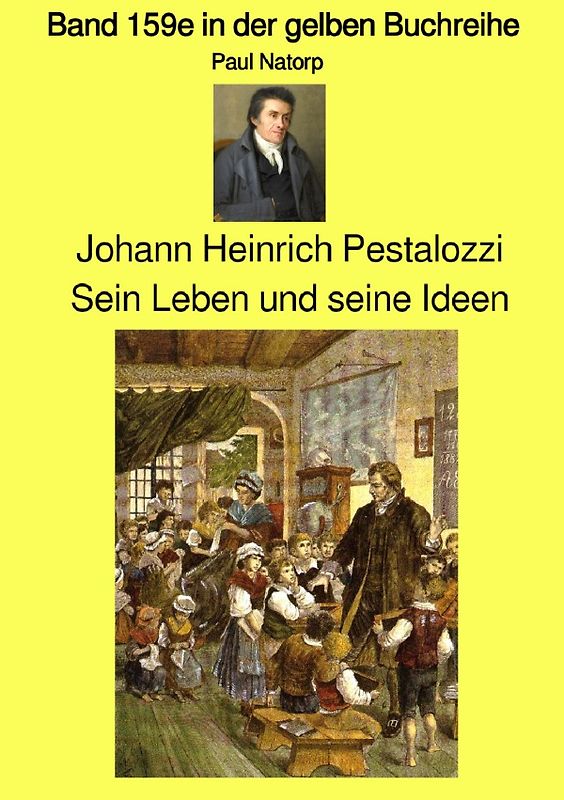 gelbe Buchreihe / Johann Heinrich Pestalozzi – Sein Leben und seine Ideen - Band 159e in der gelben Buchreihe – Farbe – bei Jürgen Ruszkowski