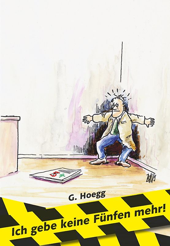 Ich gebe keine Fünfen mehr!