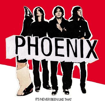 Phoenix - It'S Never Been Like That