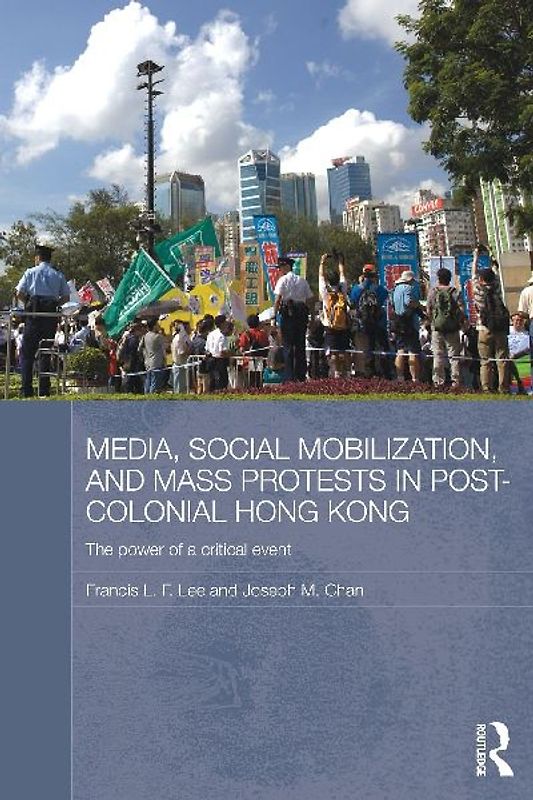 Media, Social Mobilisation and Mass Protests in Post-colonial Hong Kong