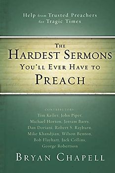 The Hardest Sermons You'll Ever Have to Preach: Help from Trusted Preachers for Tragic Times