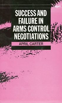 Success and Failure in Arms Control Negotiations (SIPRI Monographs)