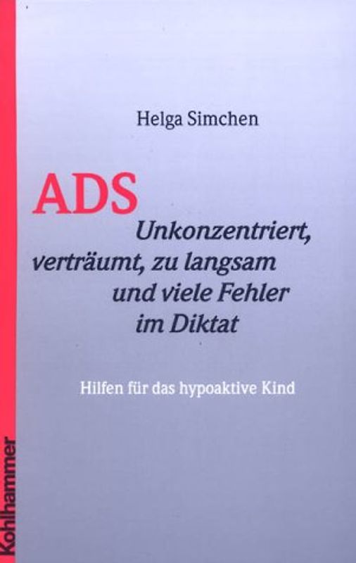 ADS. Unkonzentriert, verträumt, zu langsam und viele Fehler im Diktat - Hilfen für das hypoaktive Kind