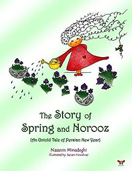 The Story of Spring and Norooz: (An Untold Tale of Persian New Year) (English Edition)