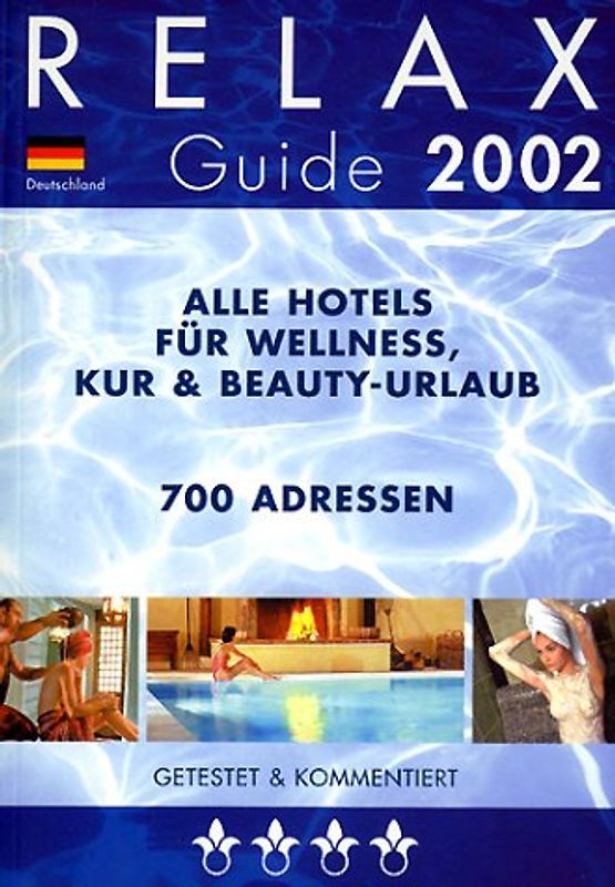 RELAX Guide 2002 Deutschland. Alle Hotels für Wellnes, Kur & Beauty-Urlaub. Getestet und kommentiert