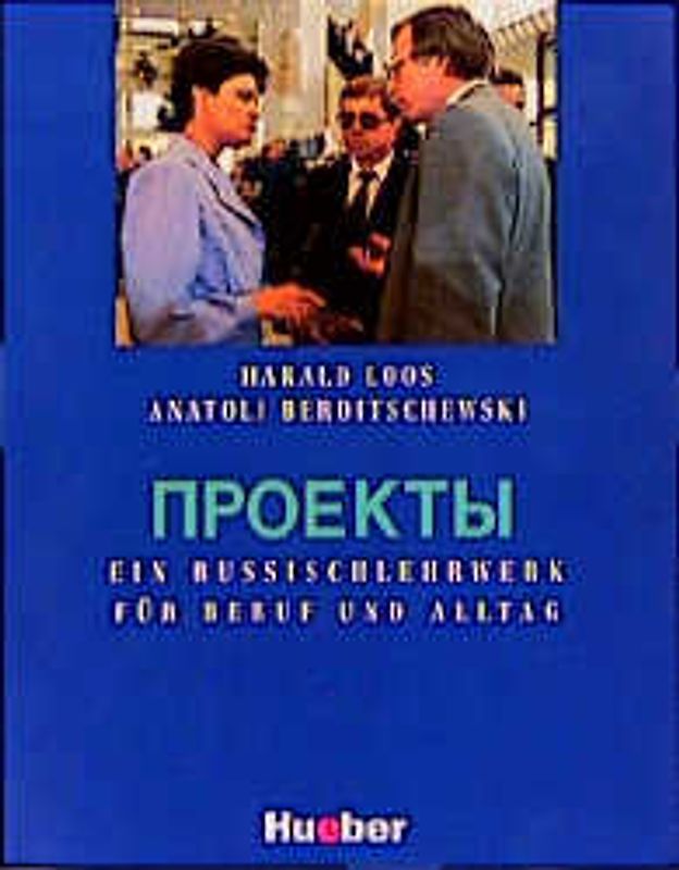 Projekty. Lehrbuch / Projekty. Ein Russischlehrwerk für Beruf und Alltag / Lehrbuch