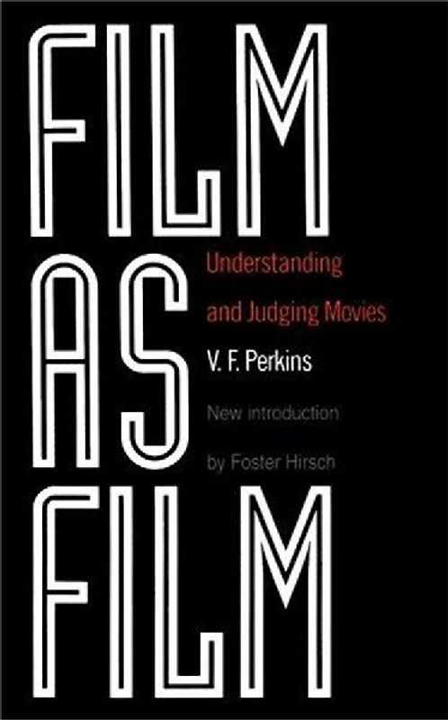 Film as Film: Understanding and Judging Movies - V. F. Perkins