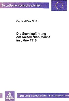 Die Seekriegführung der Kaiserlichen Marine im Jahre 1918
