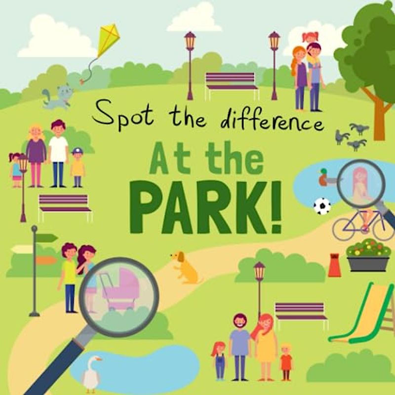 Spot the Difference - At the Park!: A Fun Search and Solve Book for 3-6 Year Olds (Spot the Difference Collection, Band 2)