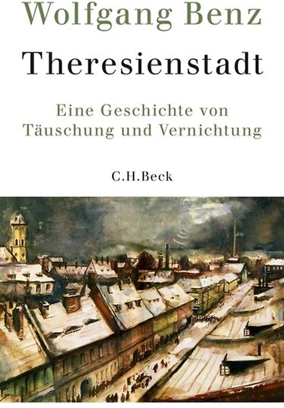 Theresienstadt. Eine Geschichte von Täuschung und Vernichtung