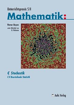 Unterrichtspraxis S II Mathematik / C4 Beurteilende Statistik