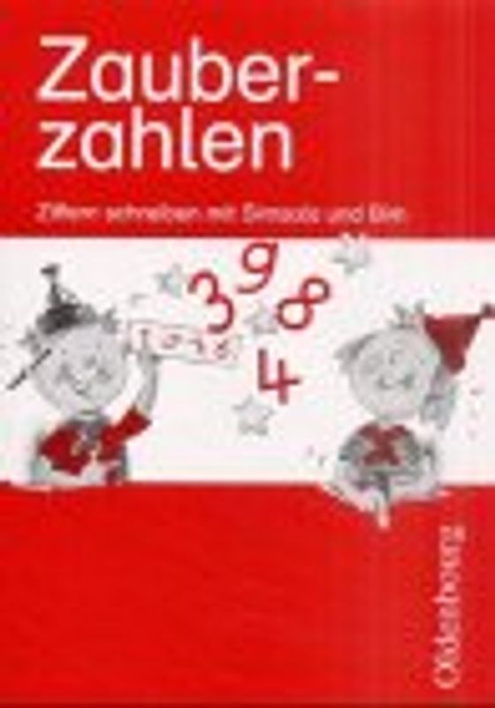 Zahlenzauber - Ausgabe für Bayern. Mathematik für die neue Grundschule in Bayern / Ziffernschreibkurs mit Simmsala und Bim