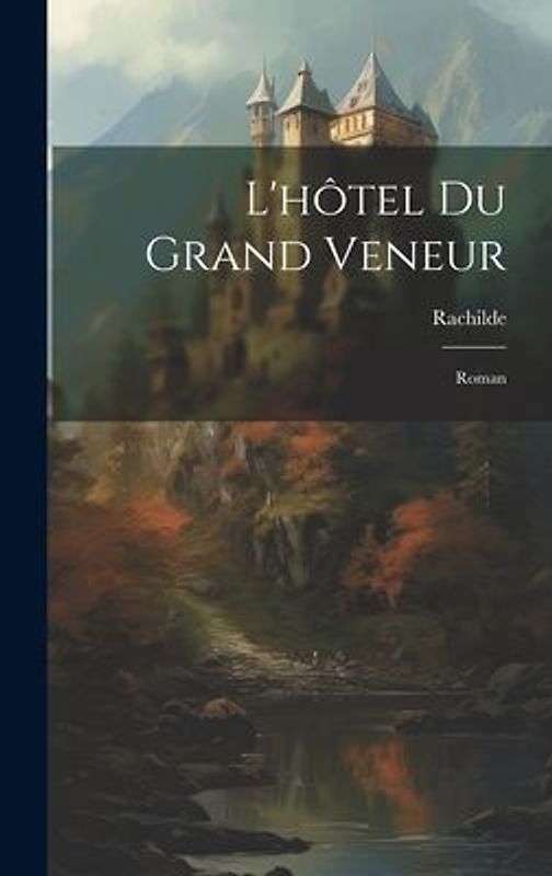L'hôtel Du Grand Veneur: Roman