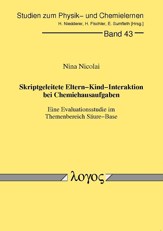 Skriptgeleitete Eltern-Kind-Interaktion bei Chemiehausaufgaben - Eine Evaluationsstudie im Themenbereich Säure-Base