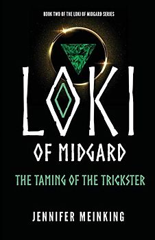 Loki of Midgard: The Taming of the Trickster (The Loki of Midgard Series, Band 2)