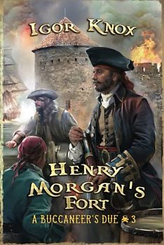 Henry Morgan's Fort (A Buccaneer's Due Book #3): LitRPG Series
