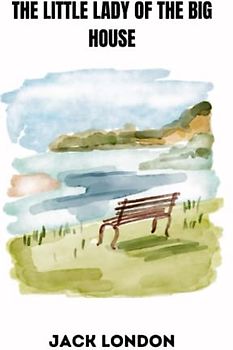 The Little Lady of the Big House by jack london