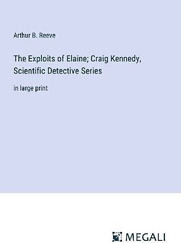 The Exploits of Elaine; Craig Kennedy, Scientific Detective Series