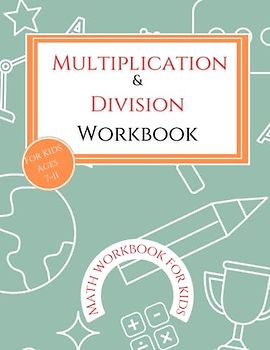 Multiplication & Division Workbook: Ages 7-11