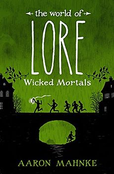 The World of Lore: Wicked Mortals