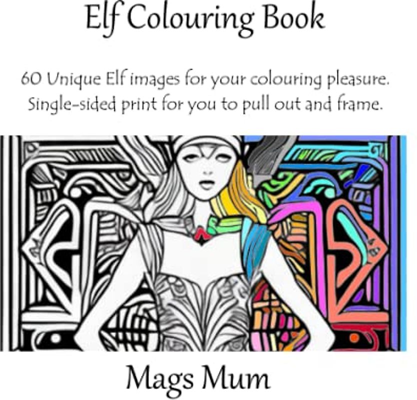 Elf Colouring Book: 60 Unique Elf images for your colouring pleasure (Colouring Books)