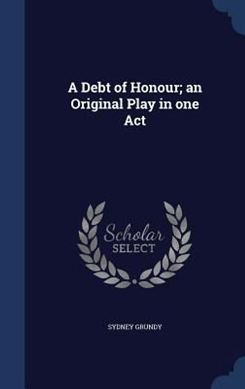 A Debt of Honour; an Original Play in one Act