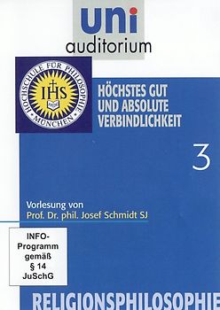 Religionsphilosophie, Teil 3 Höchstes Gut und absolute Verbindlichkeit (Reihe: uni auditorium) Länge: ca. 59 Min. DVD