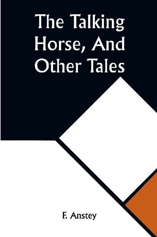 The Talking Horse, And Other Tales