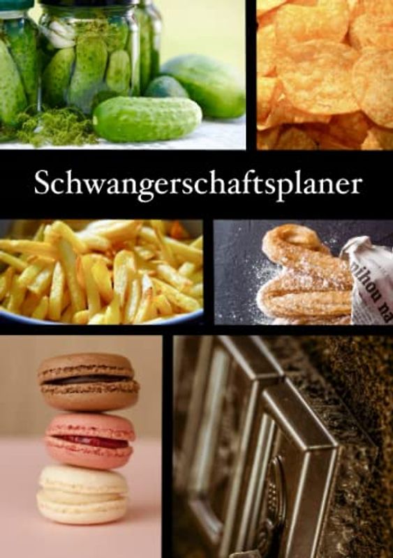 Schwangerschaftsplaner: Dein Organizer für die Schwangerschaft mit Planer, Checklisten, Notizen, Motiv: Gelüste in der Schwangerschaft, DIN A5