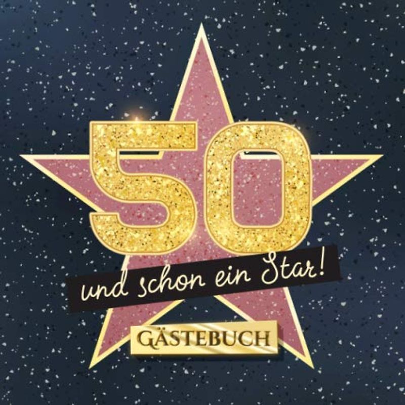 50 und schon ein Star: Gästebuch zum 50.Geburtstag - Geschenk für Mann oder Frau - 50 Jahre Hollywood Party Deko & Geschenke - Buch für Glückwünsche und Fotos der Gäste