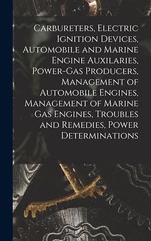 Carbureters, Electric Ignition Devices, Automobile and Marine Engine Auxilaries, Power-Gas Producers, Management of Automobile Engines, Management of Marine Gas Engines, Troubles and Remedies, Power Determinations