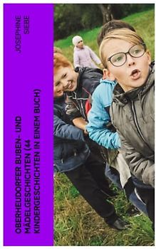 Oberheudorfer Buben- und Mädelgeschichten (44 Kindergeschichten in einem Buch)