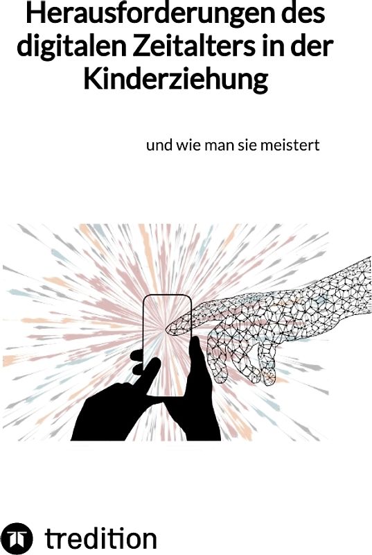 Herausforderungen des digitalen Zeitalters in der Kinderziehung