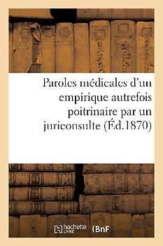Paroles Médicales d'Un Empirique Autrefois Poitrinaire Par Un Juriconsulte