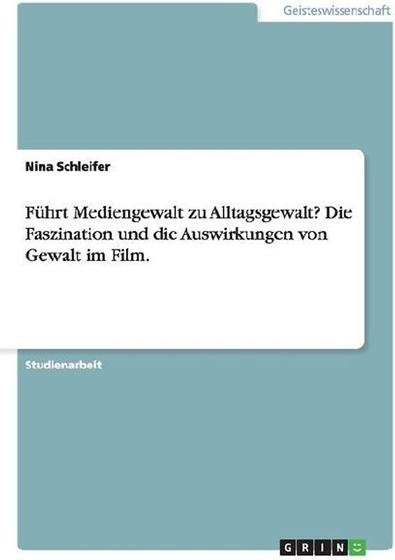 Führt Mediengewalt zu Alltagsgewalt? Die Faszination und die Auswirkungen von Gewalt im Film.
