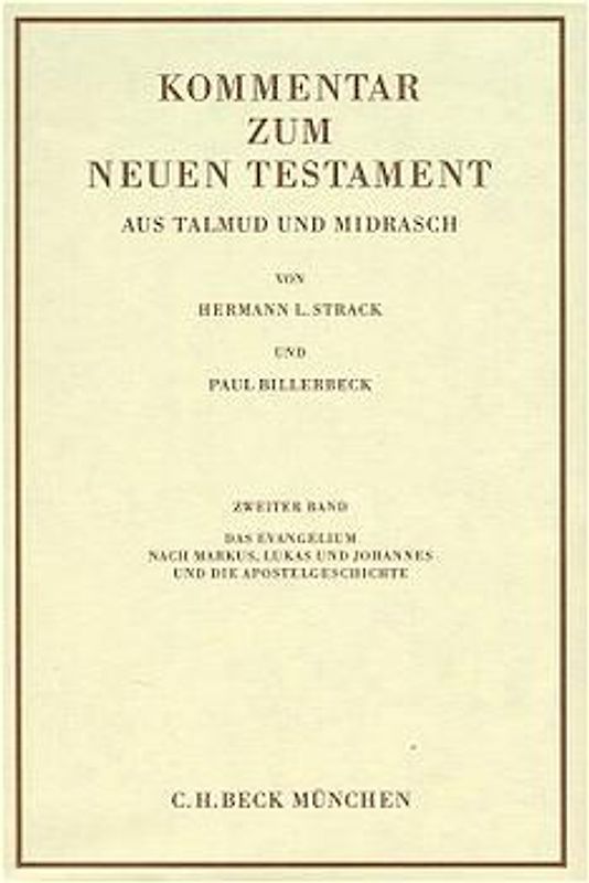 Kommentar zum Neuen Testament aus Talmud und Midrasch Bd. 2: Das Evangelium nach Markus, Lukas und Johannes und die Apostelgeschichte